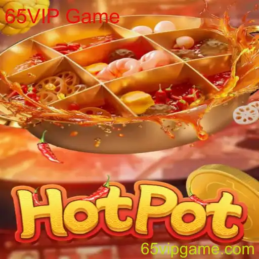 Descubra o Universo Fascinante do Jogo 'Hotpot' e a Experiência 65VIP Game